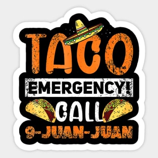 Taco Emergency Call 9 Juan Juan Mexican Cinco De Mayo Sticker